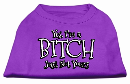 Yes I'm a Bitch Just not Yours Screen Print Shirt Purple XL